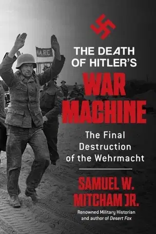 História The Death of Hitler's War Machine - Samuel  W. Mitcham