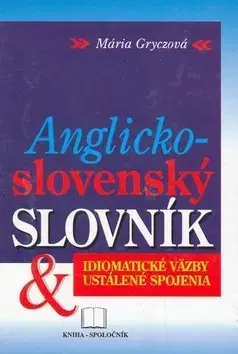 Slovníky Anglicko-slovenský slovník - idiomatické väzby - Mária Gryczová