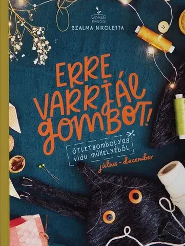 Hobby - ostatné Erre varrjál gombot! július-december - Nikoletta Szalma