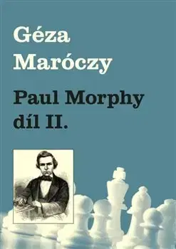 Šport - ostatné Paul Morphy díl II. - Géza Maróczy