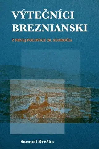 Slovenské a české dejiny Breznianski výtečníci z prvej polovice 20. storočia - Samuel Brečka