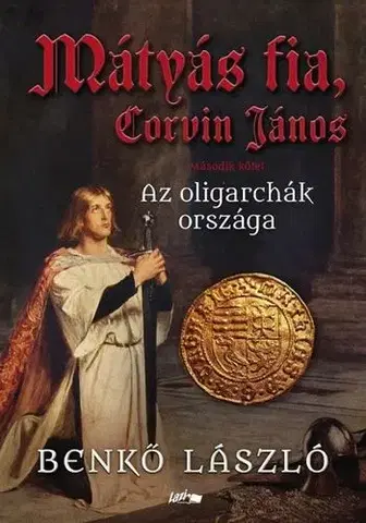 Historické romány Mátyás fia, Corvin János II. - László Benkő