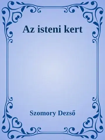 Svetová beletria Az isteni kert - Dezső Szomory