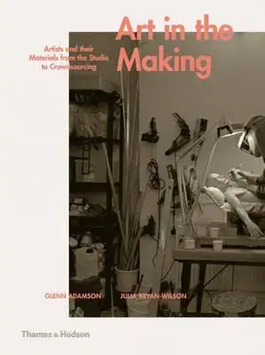 Umenie Art in the Making - Glen Adamson,Julia Brian Wilson