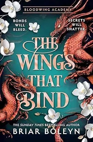 Sci-fi a fantasy The Wings That Bind - Bloodwing Academy 3 - Briar Boleyn