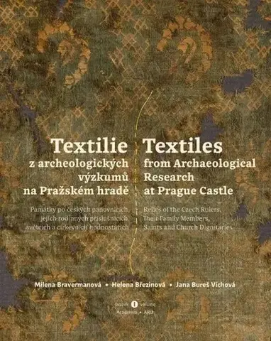 Archeológia, genealógia a heraldika Textilie z archeologických výzkumů na Pražském hradě, svazek I - Jana Bureš Víchová,Milena Bravermanová,Helena Březinová