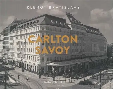 Fotografia Carlton Savoy - Z histórie hotela - Július Cmorej