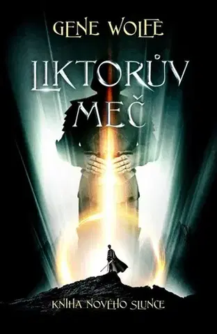 Sci-fi a fantasy Kniha nového slunce 3: Liktorův meč - Gene Wolfe