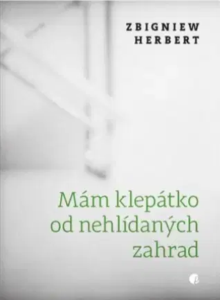 Svetová poézia Mám klepátko od nehlídaných zahrad - Herbert Zbigniew