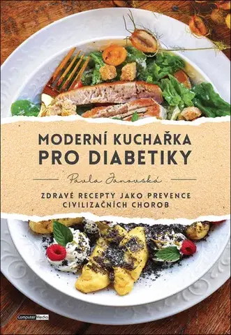 Zdravá výživa, diéty, chudnutie Moderní kuchařka pro diabetiky - Pavla Janovská