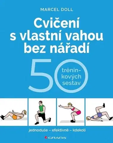 Fitness, cvičenie, kulturistika Cvičení s vlastní vahou bez nářadí - Hana Kyralová,Marcel Doll