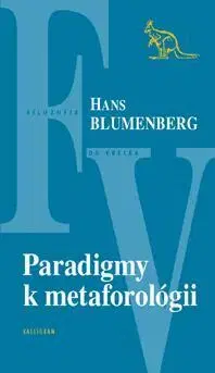 Filozofia Paradigmy k metaforológii - Hans Blumenberg