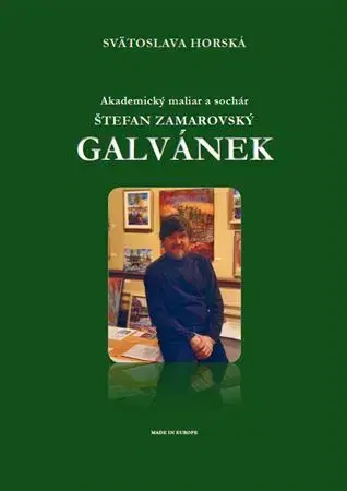Maliarstvo, grafika Akademický maliar a sochár Štefan Zamarovský Galvánek - Svätoslava Horská