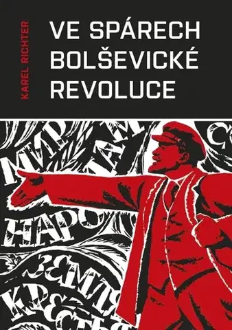 Svetové dejiny, dejiny štátov Ve spárech bolševické revoluce - Karel Richter