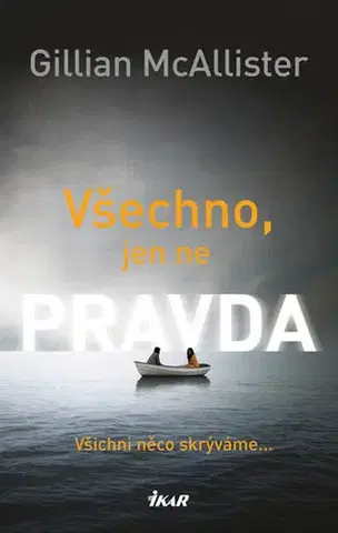 Detektívky, trilery, horory Všechno, jen ne pravda - Gillian McAllister