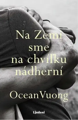 Svetová beletria Na Zemi sme na chvíľku nádherní - Ocean Vuong,Miroslav Bellay