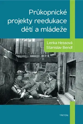 Pedagogika, vzdelávanie, vyučovanie Průkopnické projekty reedukace dětí a mládeže - Lenka Hessová