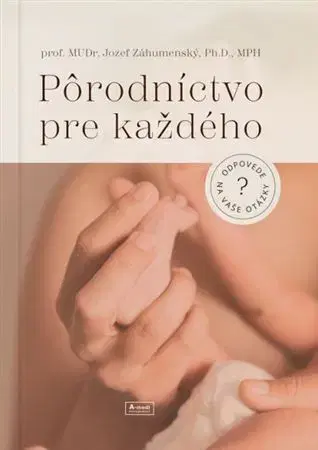 Gynekológia a pôrodníctvo Pôrodníctvo pre každého - Jozef Záhumenský