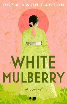 Historické romány White Mulberry - Rosa Kwon Easton
