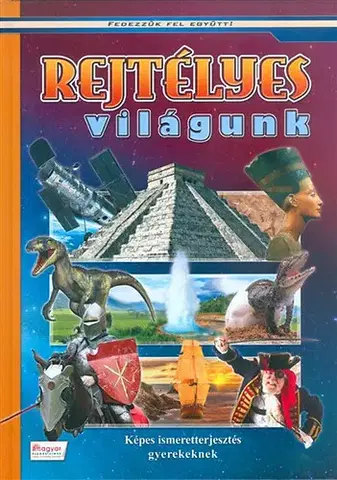 Encyklopédie pre deti a mládež - ostatné Rejtélyes világunk - Andor Oláh