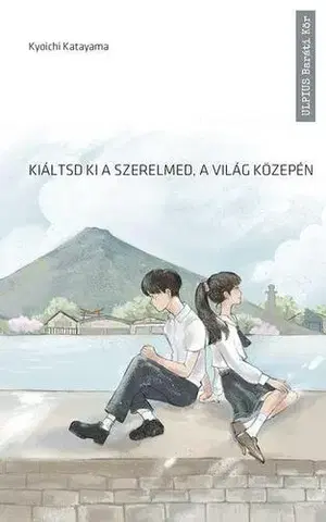 Pre deti a mládež - ostatné Kiáltsd ki a szerelmed, a világ közepén - Kyoichi Katayama