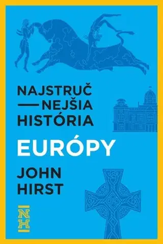 Svetové dejiny, dejiny štátov Najstručnejšia história Európy - John Hirst