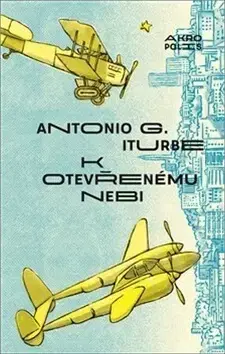 Svetová beletria K otevřenému nebi - Antonio Iturbe