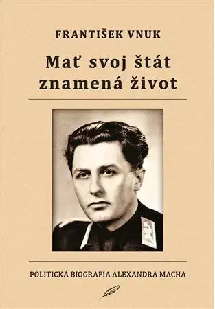 Politika Mať svoj štát znamená život - František Vnuk