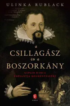 Beletria - ostatné A csillagász és a boszorkány - Kepler harca édesanyja megmentéséért - Ulinka Rublack,Benjamin Makovecz