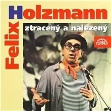 Humor a satira SUPRAPHON a.s. Felix Holzmann ztracený a nalezený
