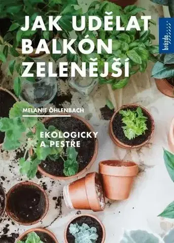 Balkóny, terasy Jak udělat balkón zelenější - Melanie Öhlenbach