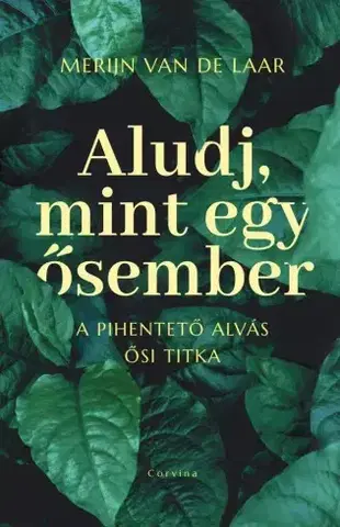 Zdravie, životný štýl - ostatné Aludj, mint egy ősember - Merijn van de Laar