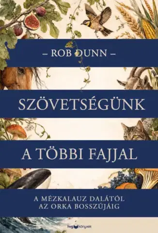 Biológia, fauna a flóra Szövetségünk a többi fajjal - Rob Dunn