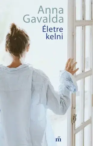 Svetová beletria Életre kelni - Anna Gavalda