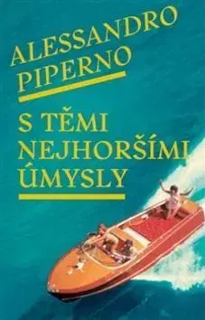 Beletria - ostatné S těmi nejhoršími úmysly - Alessandro Piperno