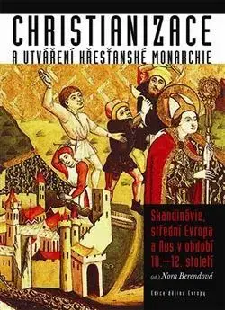 Stredovek Christianizace a utváření křesťanské monarchie