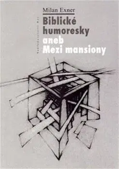 Česká beletria Biblické humoresky aneb Mezi mansiony - Milan Exner
