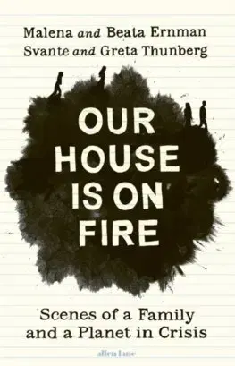 Cudzojazyčná literatúra Our House is on Fire - Malena Ernman,Greta Thunberg,Beata Ernman,Svante Thunberg