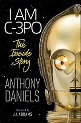 Film - encyklopédie, ročenky I Am C-3PO - The Inside Story - Anthony Daniels