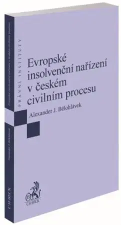 Právo ČR Evropské insolvenční nařízení v českém civilním procesu - Alexander J. Bělohlávek
