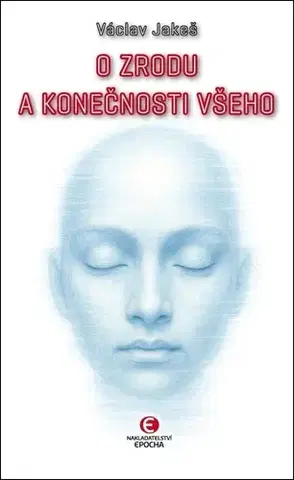 Novely, poviedky, antológie O zrodu a konečnosti všeho - Václav Jakeš
