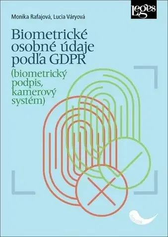Právo - ostatné Biometrické osobné údaje podľa GDPR - Lucia Váryová,Monika Rafajová