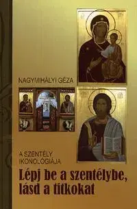 Náboženstvo - ostatné Lépj be a szentélybe, lásd a titkokat - Géza Nagymihályi