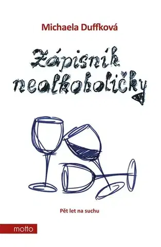 Skutočné príbehy Zápisník nealkoholičky - Pět let na suchu - Michaela Duffková