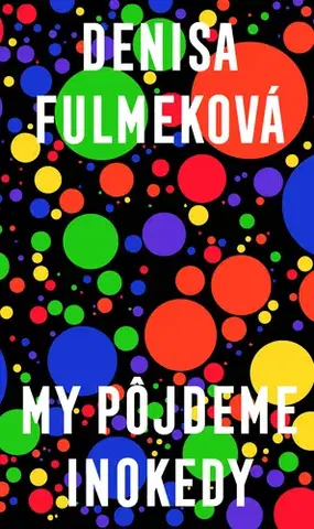 Beletria - ostatné My pôjdeme inokedy - Denisa Fulmeková