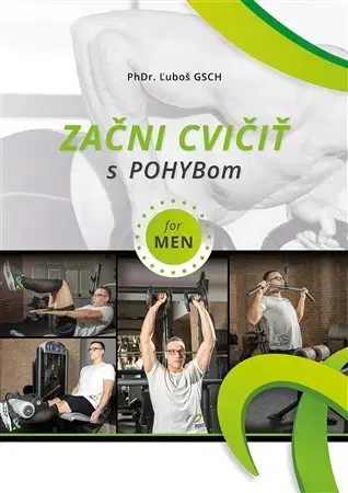 Fitness, cvičenie, kulturistika Začni cvičiť s pohybom for Men - Ľuboš Gsch