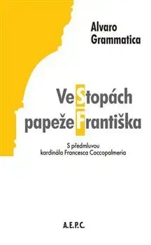 Kresťanstvo Ve stopách papeže Františka - Grammatica Alvaro