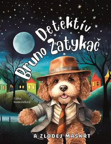 Rozprávky Detektív Bruno Zatykač a zlodej maškŕt - Liana Somersetová