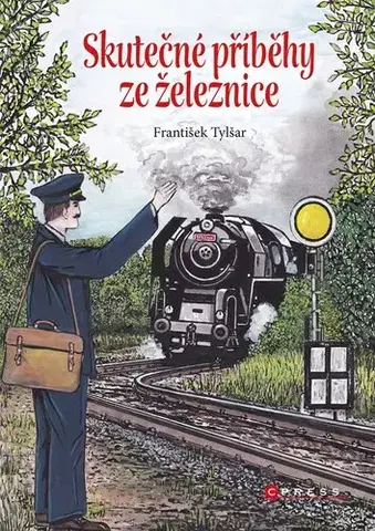 Novely, poviedky, antológie Skutečné příběhy ze železnice - František Tylšar,Bohuslav Fultner