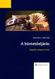 Právo - ostatné A büntetőeljárás (Negyedik, átdolgozott kiadás) - Farkas Ákos,Róth Erika
